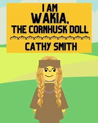 I am Wakia, the Cornhusk Doll
