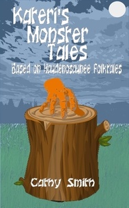  Cathy Smith - Kateri's Monster Tales: Based on Haudenosaunee Folktales.