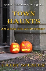  Cathy Spencer - Town Haunts - An Anna Nolan Mystery, #2.
