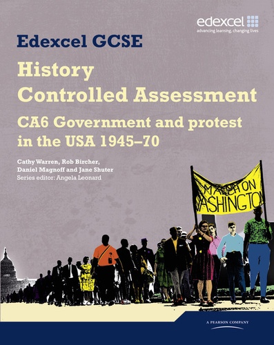 Cathy Warren et Bob Bircher - Edexcel GCSE - History Controlled Assessment : CA6 Government and Protest in the USA 1945-70.