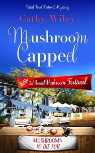  Cathy Wiley - Mushroom Capped - Fatal Food Festival Mysteries, #2.