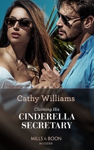 Cathy Williams - Claiming His Cinderella Secretary.