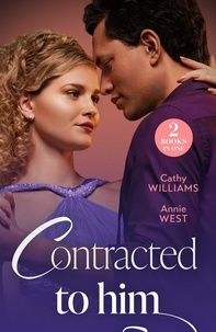 Cathy Williams et Annie West - Contracted To Him - Royally Promoted (Secrets of Billionaires' Secretaries) / Signed, Sealed, Married (A Diamond in the Rough).
