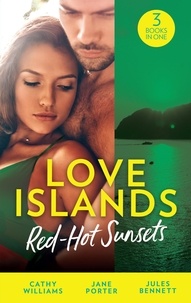 Cathy Williams et Jane Porter - Love Islands: Red-Hot Sunsets - Cipriani's Innocent Captive / Bought to Carry His Heir / A Royal Amnesia Scandal.