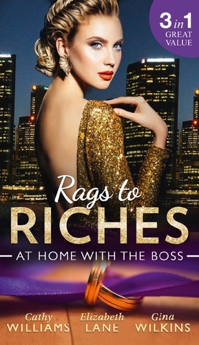 Cathy Williams et Elizabeth Lane - Rags To Riches: At Home With The Boss - The Secret Sinclair / The Nanny's Secret / A Home for the M.D..