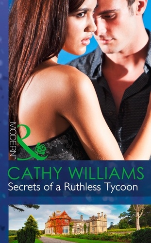 Cathy Williams - Secrets of a Ruthless Tycoon.