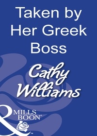 Cathy Williams - Taken By Her Greek Boss.