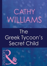 Cathy Williams - The Greek Tycoon's Secret Child.