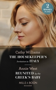Cathy Williams et Annie West - The Housekeeper's Invitation To Italy / Reunited By The Greek's Baby - The Housekeeper's Invitation to Italy / Reunited by the Greek's Baby.