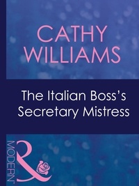 Cathy Williams - The Italian Boss's Secretary Mistress.