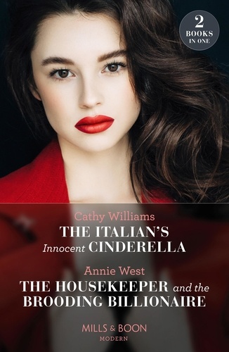Cathy Williams et Annie West - The Italian's Innocent Cinderella / The Housekeeper And The Brooding Billionaire - The Italian's Innocent Cinderella / The Housekeeper and the Brooding Billionaire.
