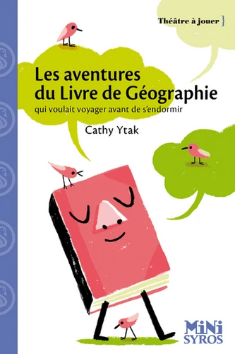 aventures du livre de géographie (Les) : qui voulait voyager avant de s'endormir : pièce en un acte | Ytak, Cathy (1962-....). Auteur
