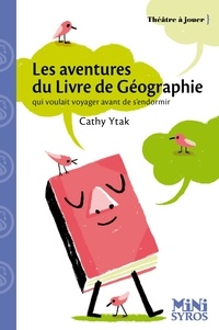 Cathy Ytak - Les aventures du Livre de géographie qui voulait voyager avant de s'endormir.