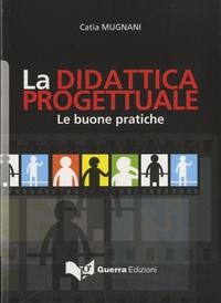 Catia Mugnani - La didattica progettuale - Le buone pratiche.