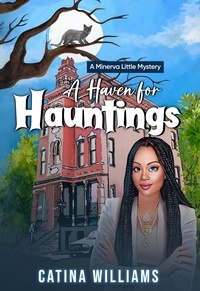 Catina Williams - A Haven for Hauntings - A Minerva Little Mystery.