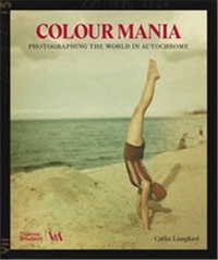 Catlin Langford - Colour Mania - Photographing the World in Autochrome.