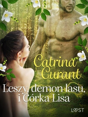 Catrina Curant - Leszy, demon lasu, i Córka Lisa – słowiańska eko-erotyka.