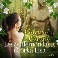 Catrina Curant et Mirella Biel - Leszy, demon lasu, i Córka Lisa – słowiańska eko-erotyka.
