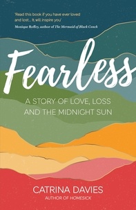Catrina Davies - Fearless - A Story of Love, Loss and The Midnight Sun.