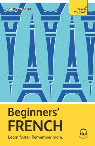 Catrine Carpenter - Beginners’ French - Learn faster. Remember more..