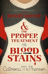 Catriona McPherson - Dandy Gilver and the Proper Treatment of Bloodstains.