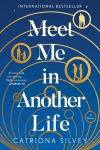 Catriona Silvey - Meet Me in Another Life - A Novel.