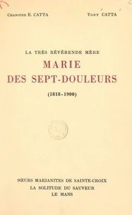 La très révérende Mère Marie des Sept-Douleurs (1818-1900)