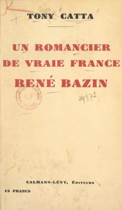 Un romancier de vraie France, René Bazin
