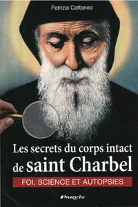 Les secrets du corps intact de saint Charbel