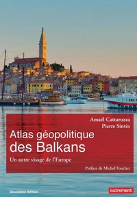 Atlas géopolitique des Balkans