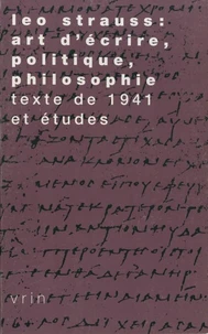 Léo Strauss : art d'écrire, politique, philosophie.