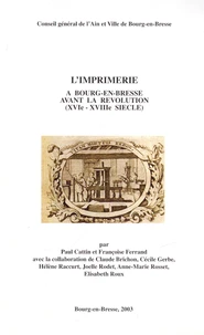 L'imprimerie à Bourg-en-Bresse avant la révolution (XVIe-XVIIIe siècle)