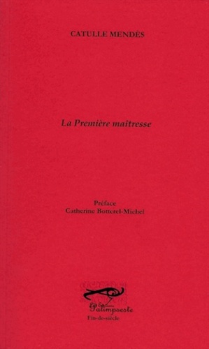 Catulle Mendès - La première maîtresse.