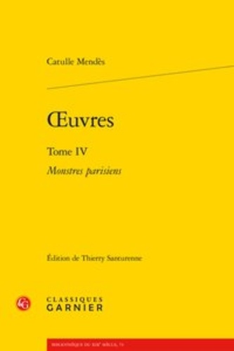 Oeuvres. Tome 4, Monstres parisiens