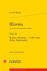 Catulle Mendès - Oeuvres - Tome 2, Romans décadents : Le Roi vierge ; Zo'har ; Méphistophéla.
