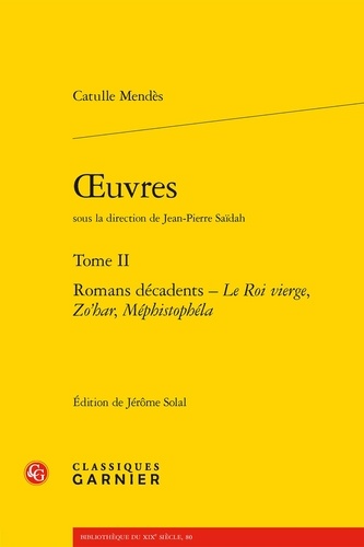 Catulle Mendès - Oeuvres - Tome 2, Romans décadents : Le Roi vierge ; Zo'har ; Méphistophéla.