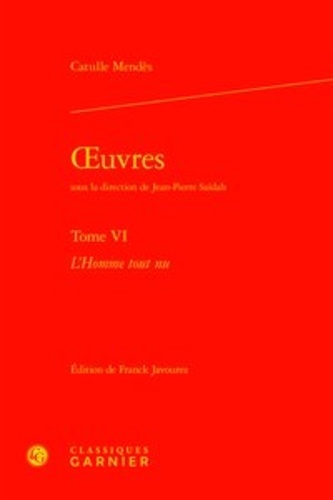 Oeuvres. Tome 6, L'homme tout nu