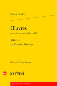 Catulle Mendès - Oeuvres - Tome 5, La Première Maîtresse.