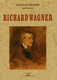 Catulle Mendès - Richard Wagner.