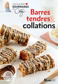 Barres tendres et collations. nos 100 meilleures recettes
