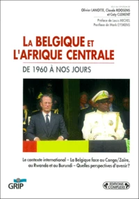 La Belgique Et L'Afrique Centrale De 1960 A Nos Jours