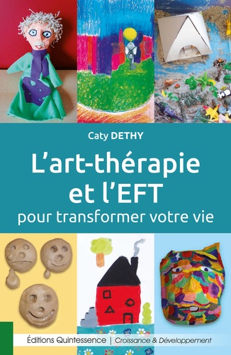 L'art-thérapie et l'EFT pour transformer votre vie. A la découverte de votre puissance créatrice