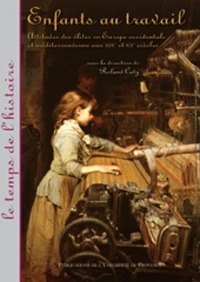 Enfants Au Travail. Attitudes Des Elites En Europe Occidentale Et Mediterraneenne Au Xixeme Et Xxeme Siecles