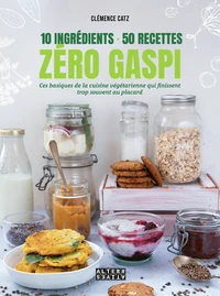 10 ingrédients, 50 recettes, zéro gaspi