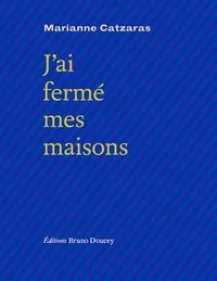 J'ai fermé mes maisons