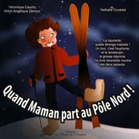 Quand maman part au Pôle Nord ! Quand maman part au Pôle Sud !