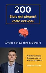 200 Biais qui piègent votre cerveau