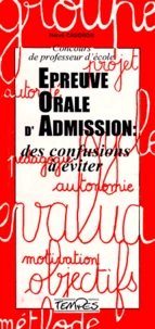 Concours De Professeur D'Ecole Epreuve Orale D'Admission. Des Confusions A Eviter, 2eme Edition 1998