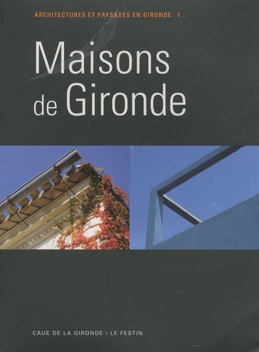  CAUE de la Gironde - Maisons de Gironde - Tome 1, Architectures et paysages en Gironde.
