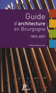  CAUE de Saône-et-Loire - Guide d'architecture en Bourgogne - 1893-2007.
